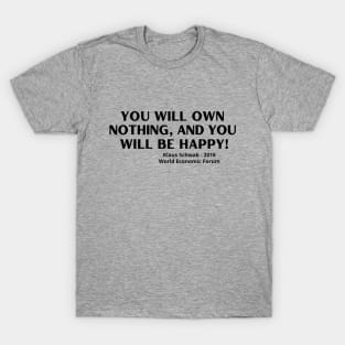 You Will Own Nothing and You Will Be Happy - World Economic Forum T-Shirt